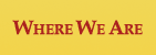 Where We Are