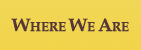 Where We Are