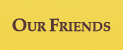 Our Friends