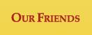 Our Friends