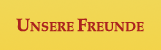 Unsere Freunde